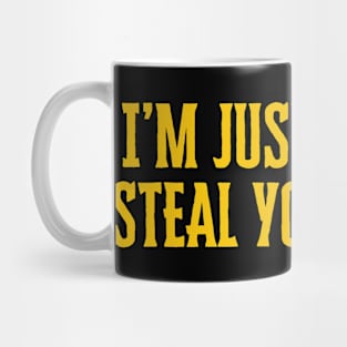 Im Just Here To Steal Your Signs Mug